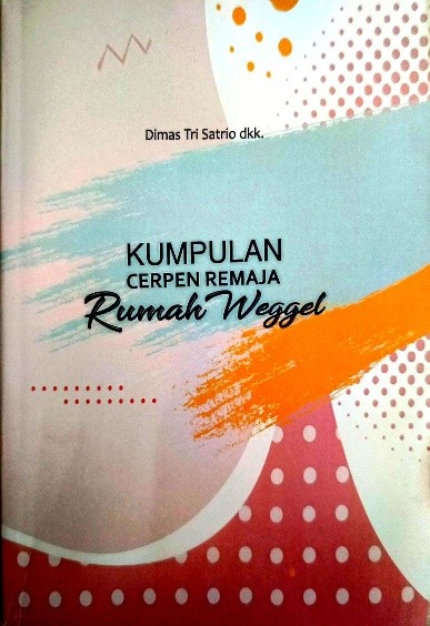 KUMPULAN CERPEN REMAJA RUMAH WEGGEL